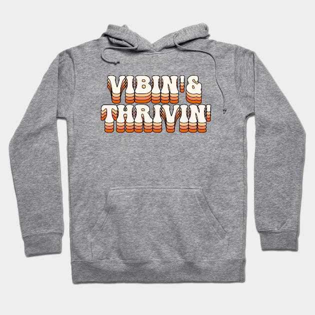 Vibin and thrivin Hoodie by RetroDesign